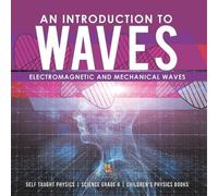 An Introduction to Waves Electromagnetic and Mechanical Waves .Self (Tascabile)