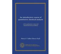 An introductory course of quantitative chemical analysis (Vol-1): with explanatory notes and stoichiometrical problems