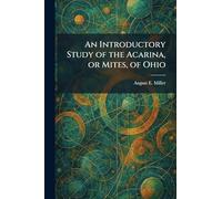 An Introductory Study of the Acarina, or Mites, of Ohio