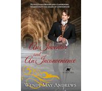 An Inventor and An Inconvenience: A Wholesome Regency Romance