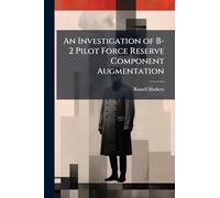 An Investigation of B-2 Pilot Force Reserve Component Augmentation