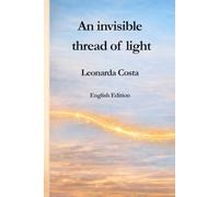 An invisible thread of light: English Edition