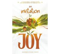 An Invitation To Joy: A Devotional Journey From Soul Weariness To Tangible Joy