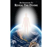 An Invitation to Reveal the Divine: The accurate account of my Divine Presence encounters