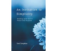An Invitation to Simplicity: Walking with God in Peace and Purpose