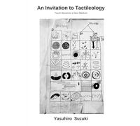 An Invitation to Tactileology: Touch, for the first time, becomes a medium