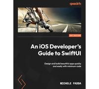 Michele Fadda An iOS Developer's Guide to SwiftUI (Tascabile)