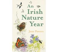 An Irish Nature Year: A Daily Illustrated Guide to the Wildlife and Plants of Ireland