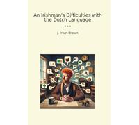 An Irishman's Difficulties with the Dutch Language (Classic Books)