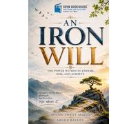 An Iron Will: Illustrated & Annotated Edition for Modern Readers | Featuring Editorial Notes, Reflection Exercises, Chapter Summaries & Inspirational Illustrations