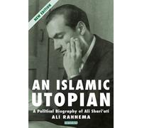 An Islamic Utopian: A Political Biography of Ali Shariati - Rahnema Ali