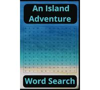 An Island Adventure Word Search Puzzle: 6 x 9 Puzzle Book | Easy To Read | 55 Puzzles | 495 Words | For All Ages | Travel Adventure