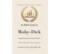 An MBA's Guide to Moby-Dick: Untapped Wisdom from Herman Melville