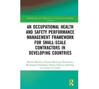 An Occupational Health and Safety Performance Management Framework for Small-Scale Contractors in Developing Countries