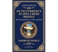 An Occurrence at Owl Creek Bridge: A Civil War Horror Classic - Time, Death, and Illusion (Deluxe Hardbound Edition): 307