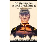 An Occurrence at Owl Creek Bridge And Other Selected Stories
