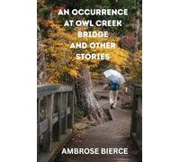 An Occurrence at Owl Creek Bridge And Other Stories