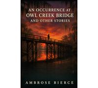 AN OCCURRENCE AT OWL CR RIDGE AND OTHER STORIES