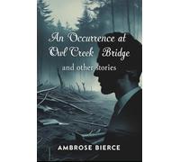 An Occurrence at Owl Creek Bridge And Other Stories