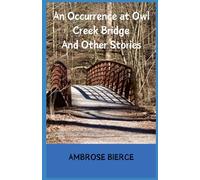 An Occurrence at Owl Creek Bridge And Other Stories