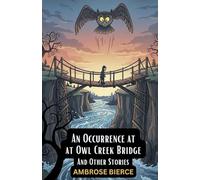 An Occurrence at Owl Creek Bridge And Other Stories