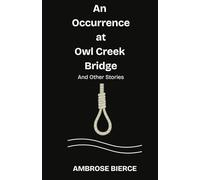 An Occurrence at Owl Creek Bridge: And Other Stories