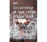 An Occurrence at Owl Creek Bridge And Other Stories