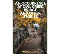 An Occurrence at Owl Creek Bridge And Other Stories