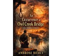 An Occurrence at Owl Creek Bridge And Other Stories
