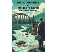 An Occurrence at Owl Creek Bridge And Other Stories