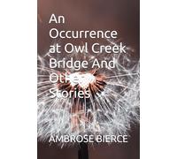 An Occurrence at Owl Creek Bridge And Other Stories