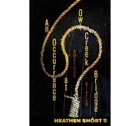 An Occurrence at Owl Creek Bridge (Heathen Short)