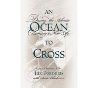 An Ocean to Cross: Daring the Atlantic, Claiming a New Life [Lingua Inglese]