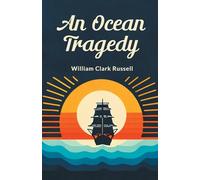 An Ocean Tragedy - Russell William Clark