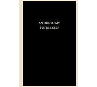 An Ode to My Future Self: Pages for the person I am becoming.
