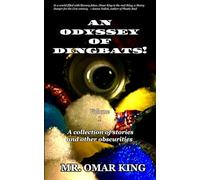 An Odyssey Of Dingbats!: A collection of stories and other obscurities.