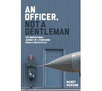 An Officer, Not a Gentleman: The inspirational journey of a pioneering female fighter pilot