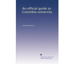 An official guide to Columbia university. pt. 640