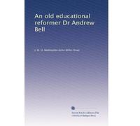 An old educational reformer, dr. Andrew Bell