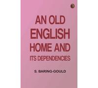 An Old English Home and Its Dependencies