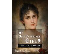 An Old-Fashioned Girl: Classic Edition Republished by North Publishers