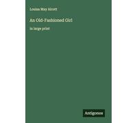 An Old-Fashioned Girl: in large print