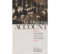An Ongoing Account: The Evolution of Holocaust Compensation and Restitution