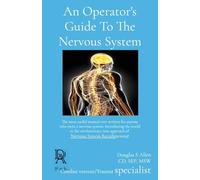 An Operator's Guide To The Nervous System: The most useful manual ever written for anyone who owns a nervous system. Introducing the world to the ... of Nervous System Recalibration(c): 1