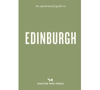 An Opinionated Guide to Edinburgh