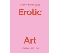 An Opinionated Guide to Erotic Art