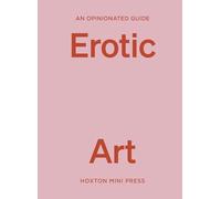 An Opinionated Guide to Erotic Art