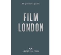 An Opinionated Guide to Film London