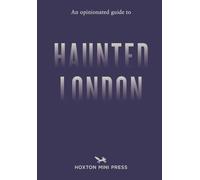 An Opinionated Guide to Haunted London
