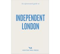 An Opinionated Guide to Independent London